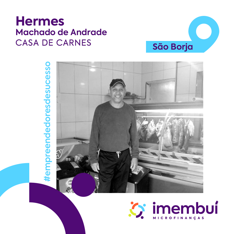 Caso de Sucesso, Hermes Machado de Andrade. Dono da “Casa de Carnes”, em São Borja